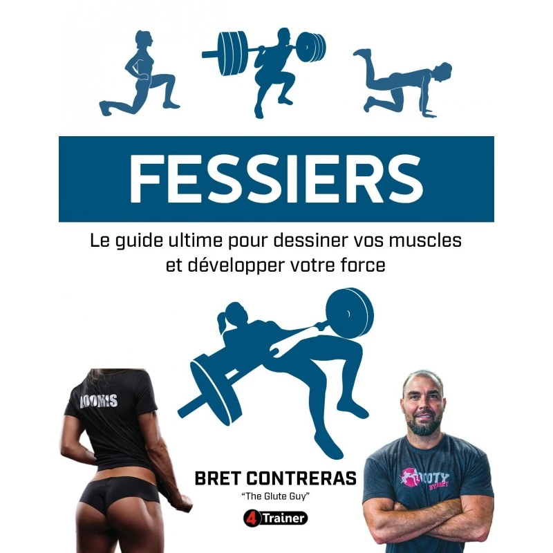 FESSIERS Le Guide Ultime Pour Dessiner Vos Muscles Et Développer Votre Force - 4TRAINER Editions