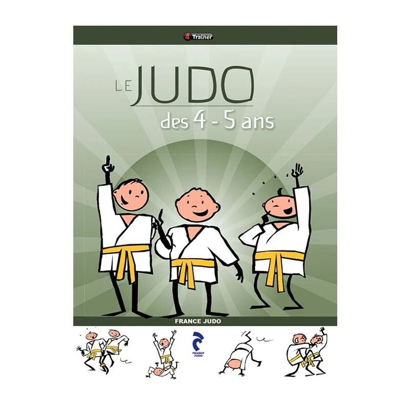 Le Judo Des 4 -5 Ans - 4TRAINER Editions